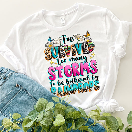 I've Survive Too Many Storm To Be Bothered By Raindrops Graphic Tee