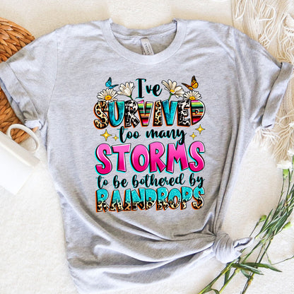 I've Survive Too Many Storm To Be Bothered By Raindrops Graphic Tee