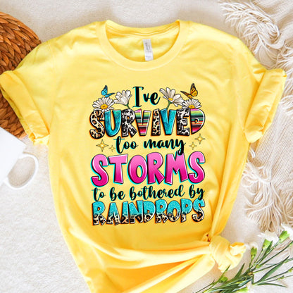 I've Survive Too Many Storm To Be Bothered By Raindrops Graphic Tee