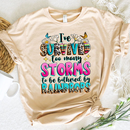 I've Survive Too Many Storm To Be Bothered By Raindrops Graphic Tee