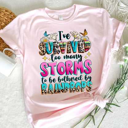 I've Survive Too Many Storm To Be Bothered By Raindrops Graphic Tee