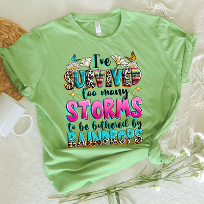 I've Survive Too Many Storm To Be Bothered By Raindrops Graphic Tee