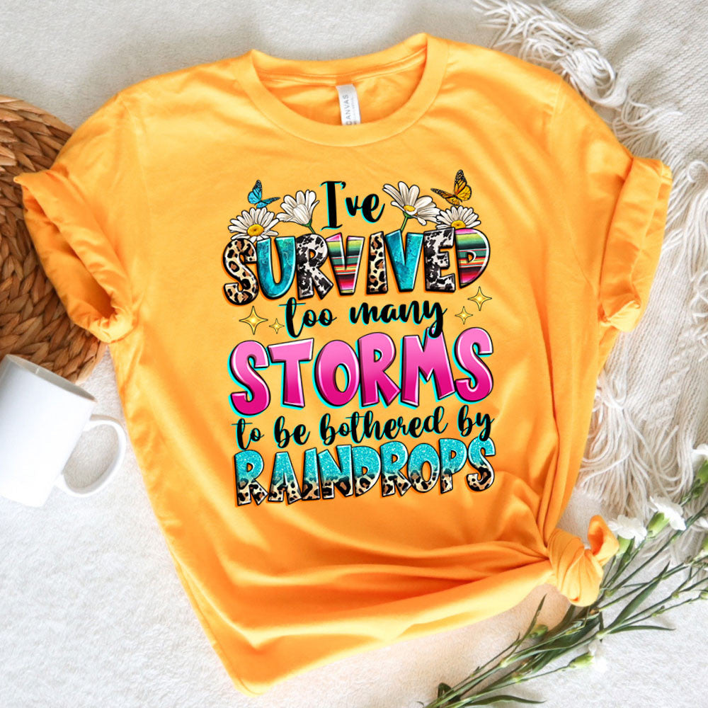 I've Survive Too Many Storm To Be Bothered By Raindrops Graphic Tee