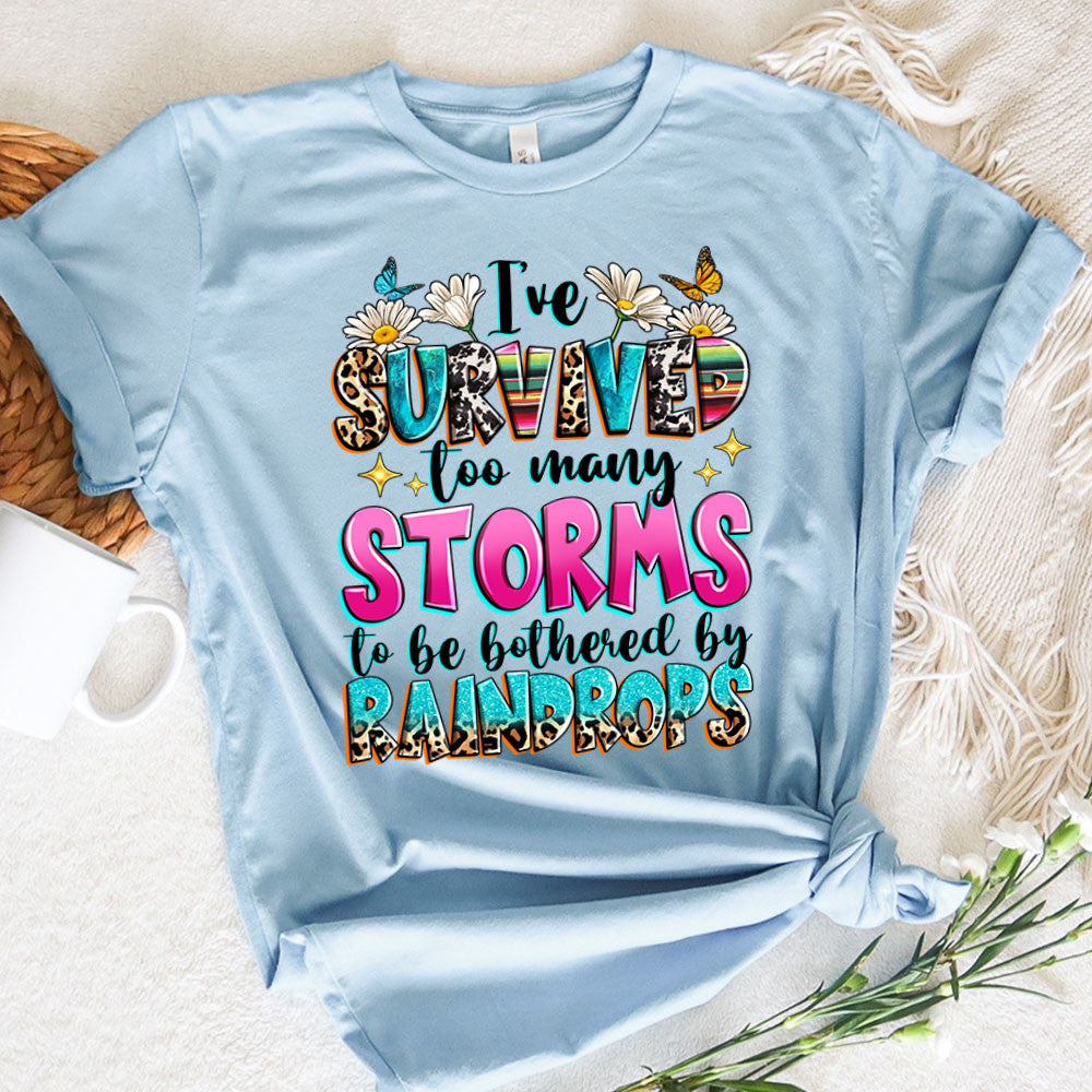 I've Survive Too Many Storm To Be Bothered By Raindrops Graphic Tee