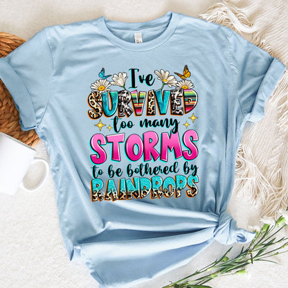 I've Survive Too Many Storm To Be Bothered By Raindrops Graphic Tee