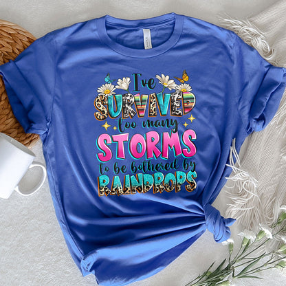 I've Survive Too Many Storm To Be Bothered By Raindrops Graphic Tee