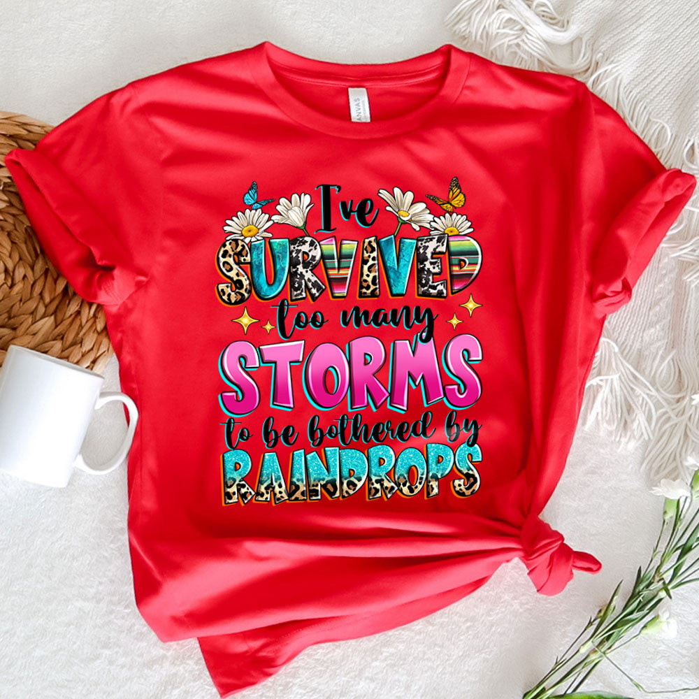 I've Survive Too Many Storm To Be Bothered By Raindrops Graphic Tee