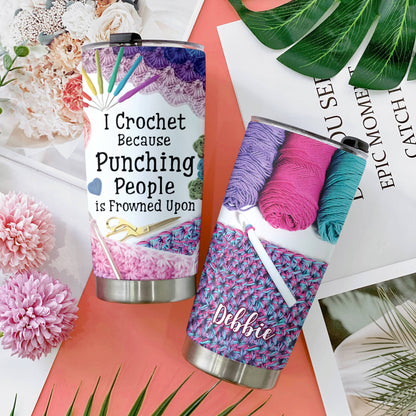 Crochet 20Oz Tumbler Personalized I Crochet Because Punching People Is Frown Upon