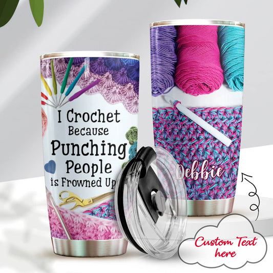 Crochet 20Oz Tumbler Personalized I Crochet Because Punching People Is Frown Upon