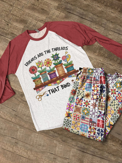 Quilting Lover Raglan Lounge Pajamas Friends Are The Threads That Bind