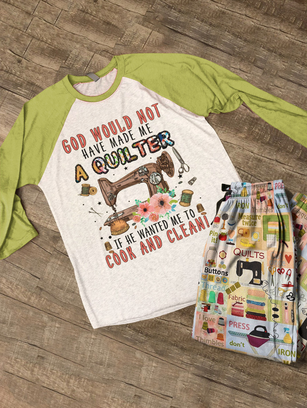 Sewing Lover Raglan Lounge Pajamas God Would Not Have Made Me A Quilter If He Wanted Me To Cook And Clean