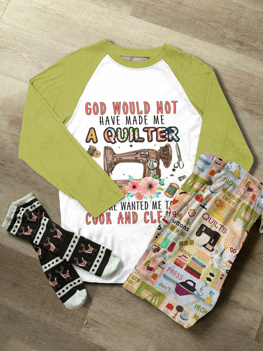 Sewing Lover Raglan Lounge Pajamas God Would Not Have Made Me A Quilter If He Wanted Me To Cook And Clean