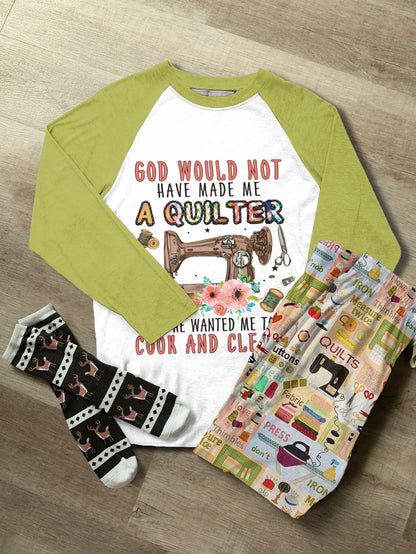 Sewing Lover Raglan Lounge Pajamas God Would Not Have Made Me A Quilter If He Wanted Me To Cook And Clean