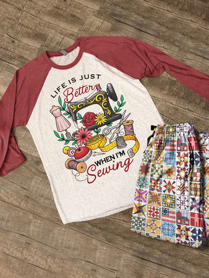 Sewing Lover Raglan Lounge Pajamas Life Is Just Better When I'm Sewing