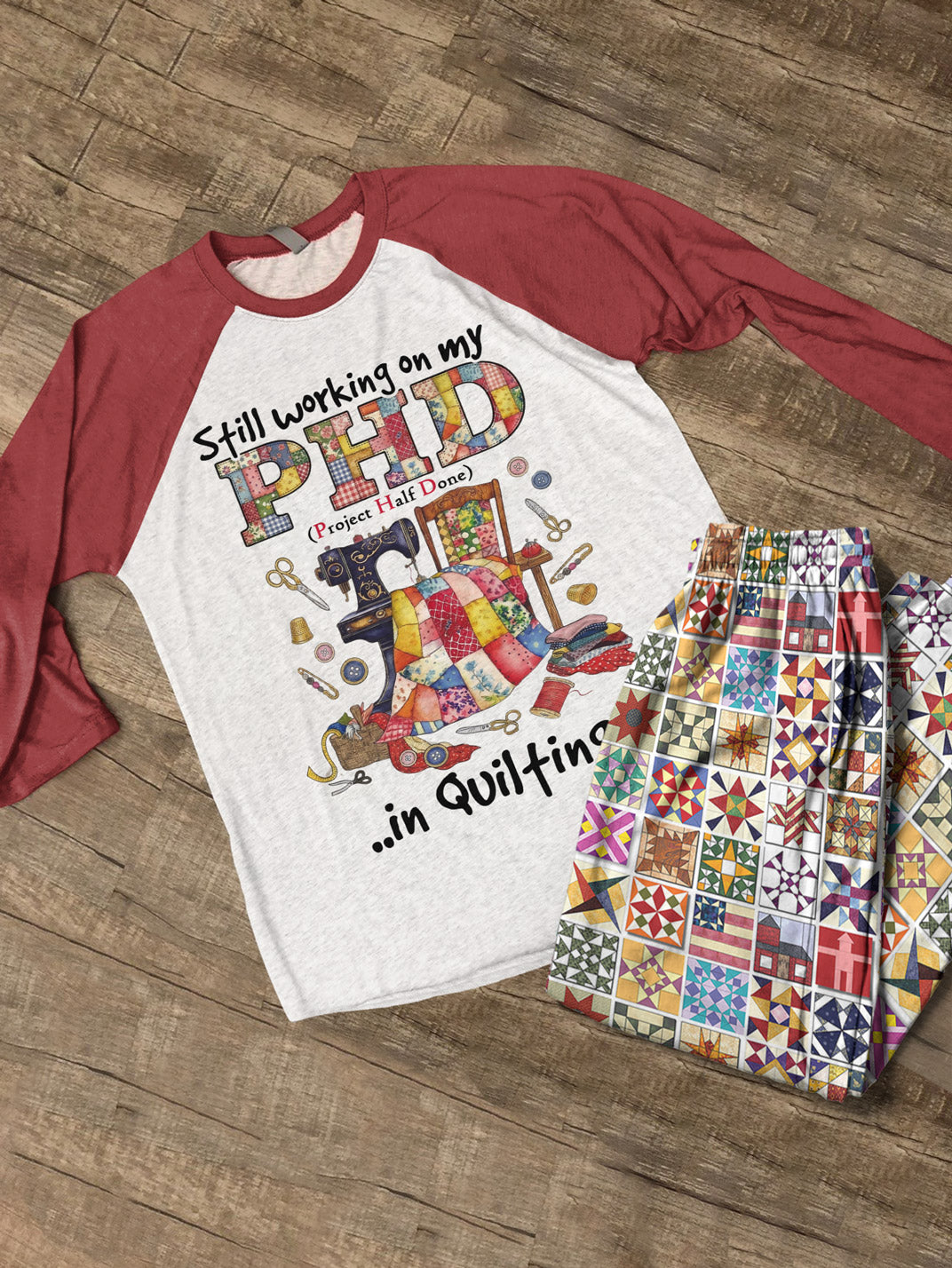 Quilting Lover Raglan Lounge Pajamas Still Working On My PHD In Quilting