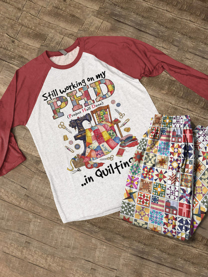 Quilting Lover Raglan Lounge Pajamas Still Working On My PHD In Quilting