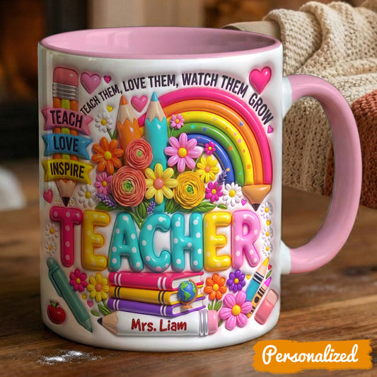 Teacher Accent Mug PersonalizedTeach Them, Love Them, Watch Them Grow