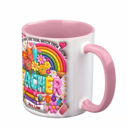 Teacher Accent Mug PersonalizedTeach Them, Love Them, Watch Them Grow