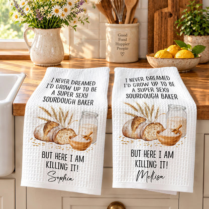 Personalized Kitchen Towel, I Never Dreamed Super Sexy Sourdough Baker, Gift For Bakers